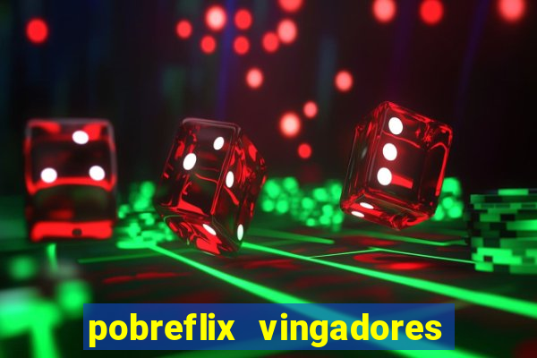 pobreflix vingadores guerra infinita